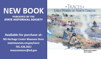 New book published by the State Historical Society. Available for purchase at: ND Heritage Center Museum Store, statemuseum.nd.gov/store, 701.328.2822, and museumstore@nd.gov.